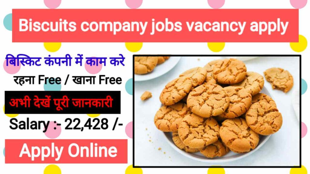 Biscuits Company Job Vacancy 2024